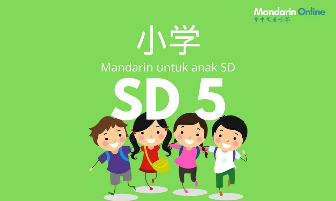 Belajar Mandarin Online Untuk SD Kelas 5 Berbahasa Indonesia
